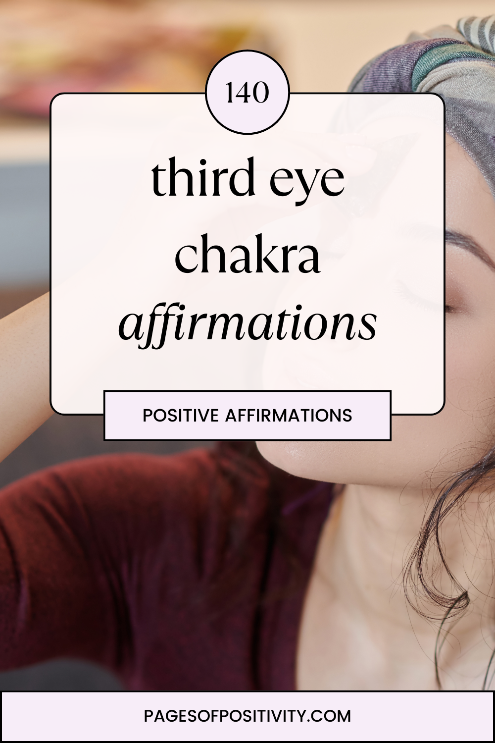 Third Eye Chakra Affirmations For Clarity And Intuition