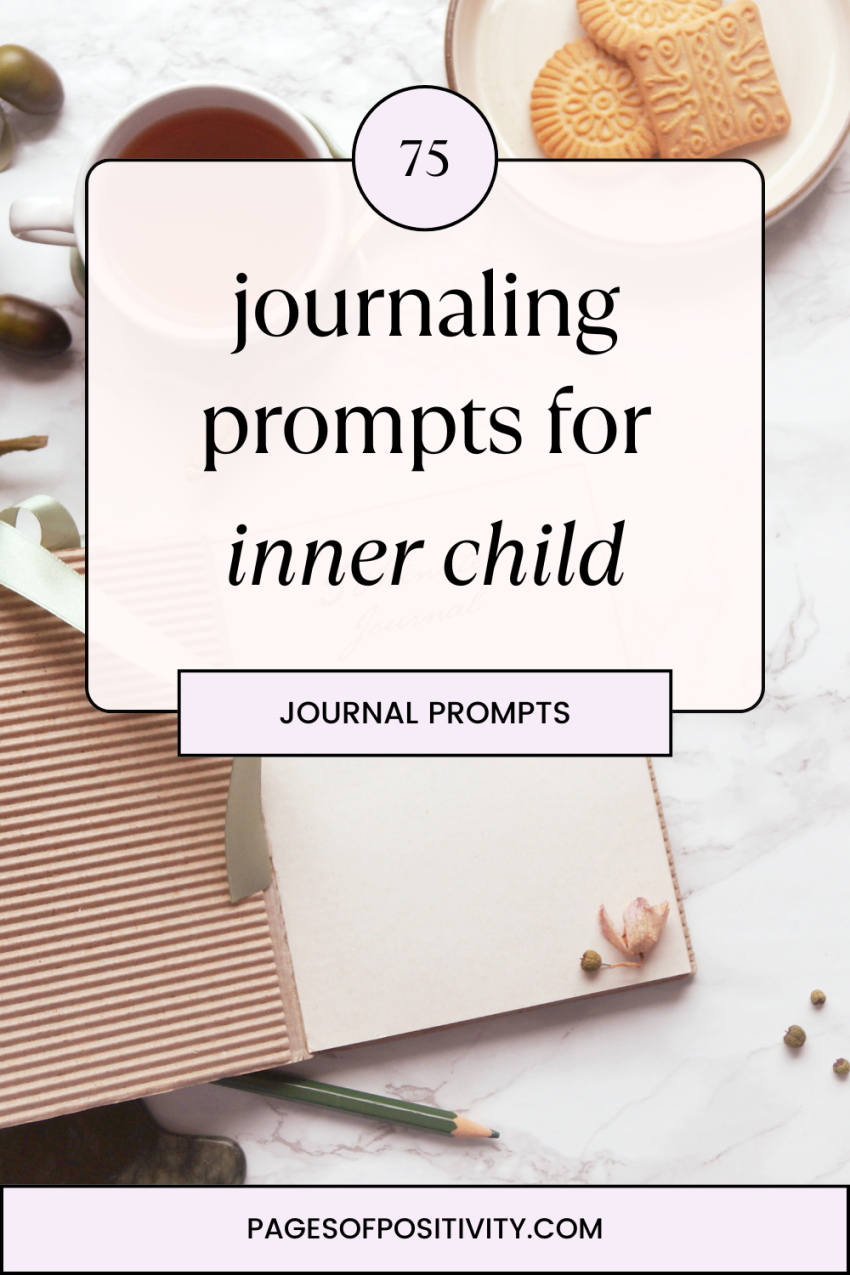 75 Helpful Journal Prompts for Healing Your Inner Child