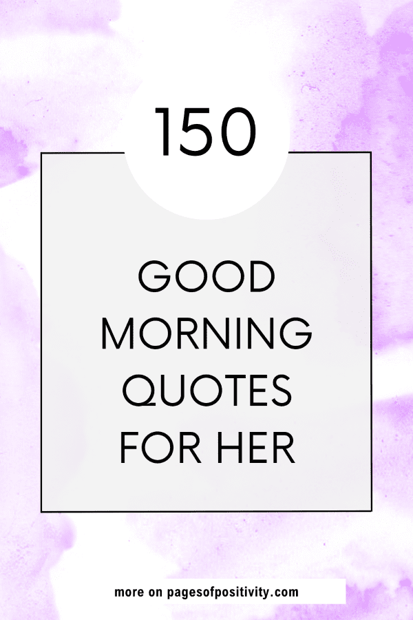 a pin that says in a large font good morning quotes for her