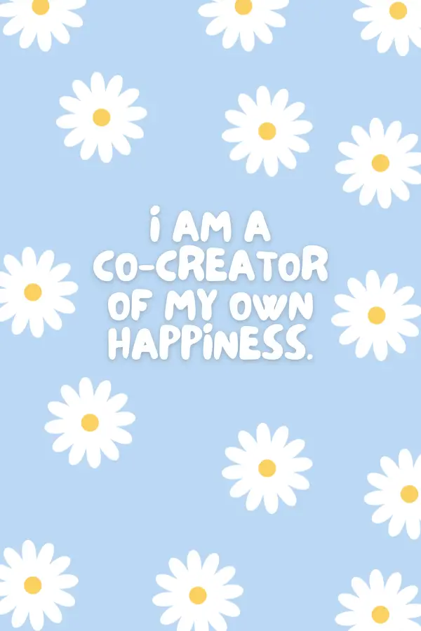 120 Amazing Happiness Affirmations to Live a Wonderful Life