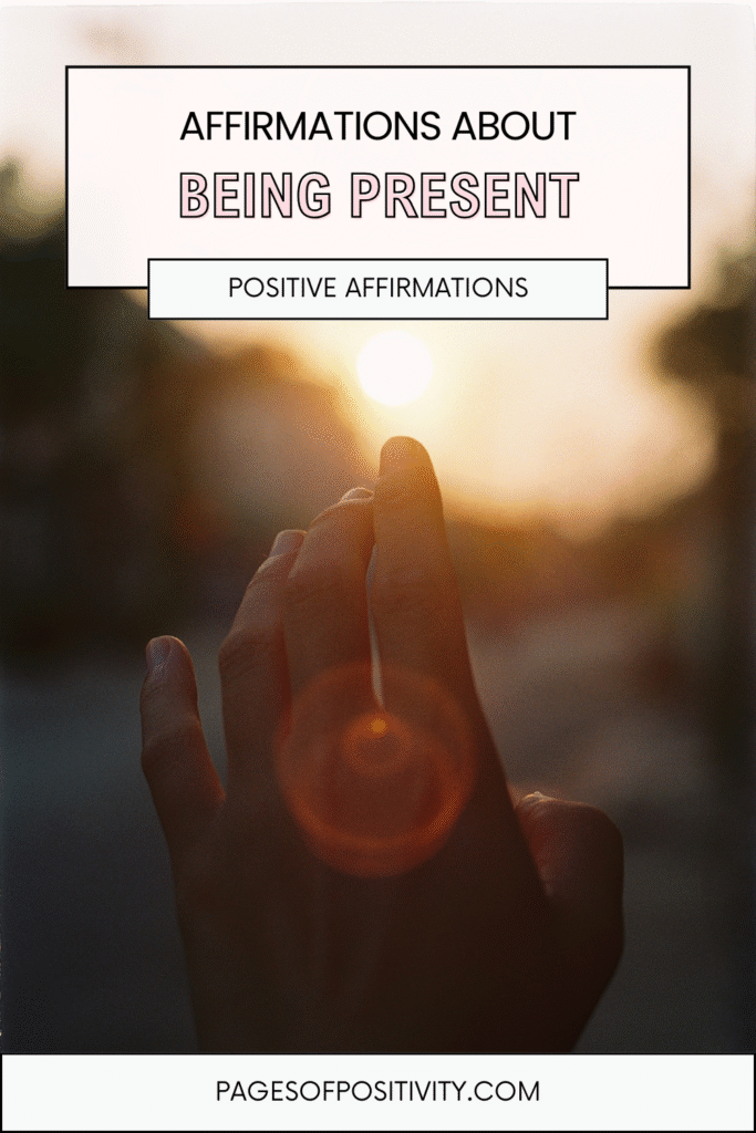 a pin that says in a large font affirmations about being present