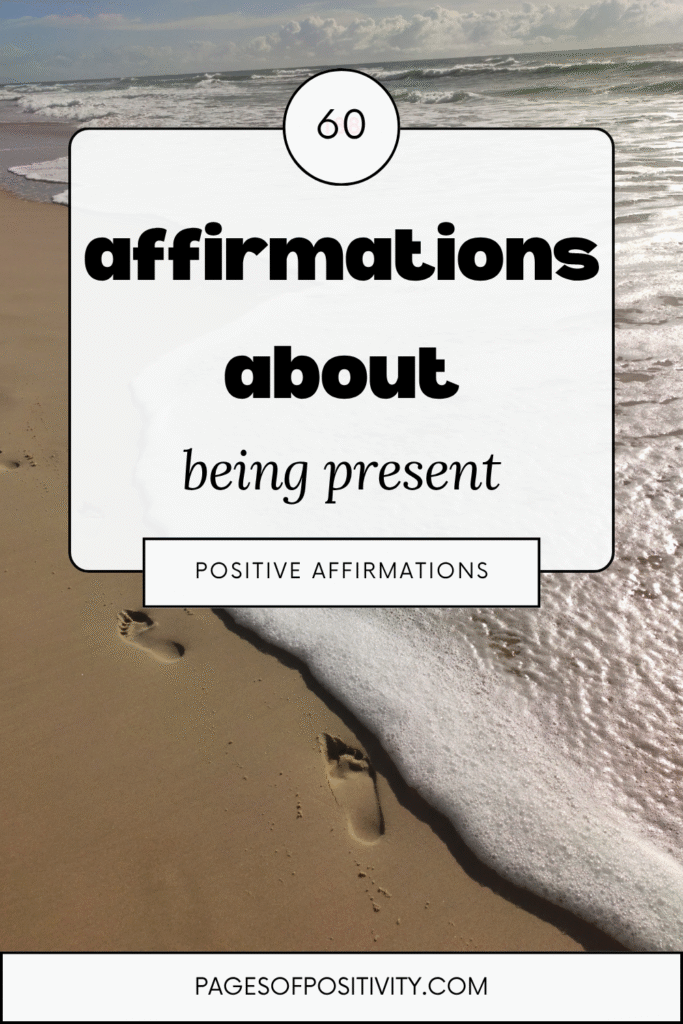 a pin that says in a large font affirmations about being present