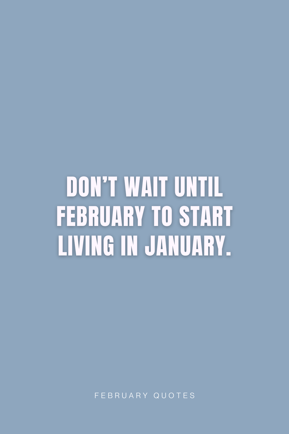 89 Powerful February Quotes You’ll Keep Coming Back to