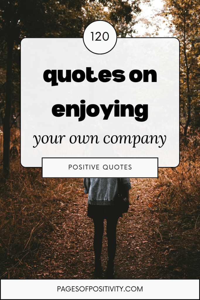 a pin that says in a large font quotes on enjoying your own company