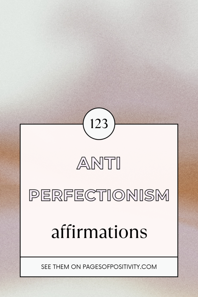 a pin that says in a large font anti perfectionism affirmations